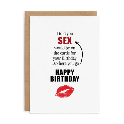 X134 - I told you sex would - Defamations Birthday Card