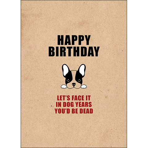 DGCA079 - Happy birthday. Let's face it: in dog years - rude birthday card
