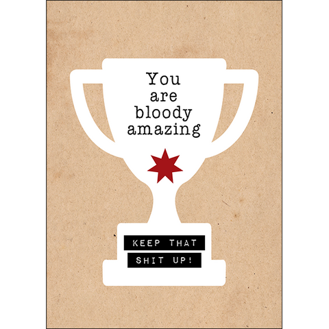 X085 - You are bloody amazing. Keep that shit up! - unconventional motivation card