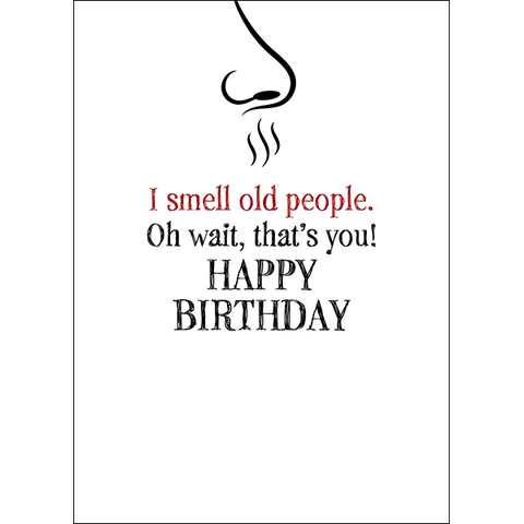 DGCA097 - I smell old people. Oh wait, that's you! Happy birthday - rude birthday card