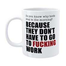 DMU001 - Do you know why birds sing - Funny Work Mug